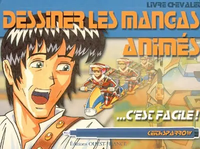 Dessiner les mangas animés c'est facile !