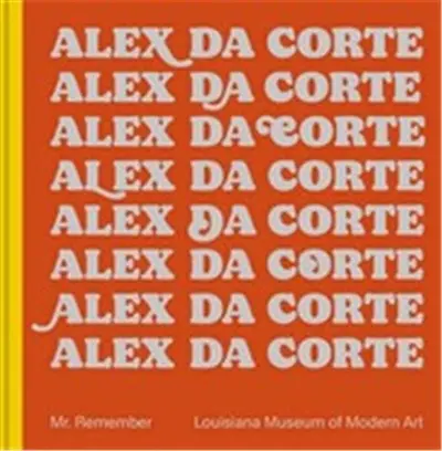 Alex Da Corte : Mr. Remember