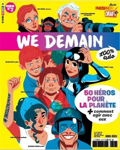 We demain : 100 % ado : hors série, n° 2. 50 héros pour la planète + comment agir avec eux