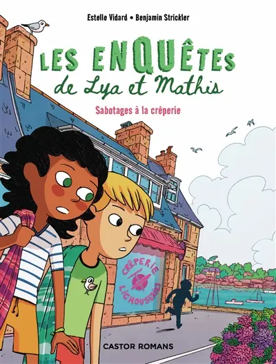 Les enquêtes de Lya et Mathis. Sabotages à la crêperie