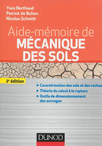 Aide-mémoire de mécanique des sols : caractérisation des sols et des roches, théorie du calcul à la rupture, outils de dimensionnement des ouvrages