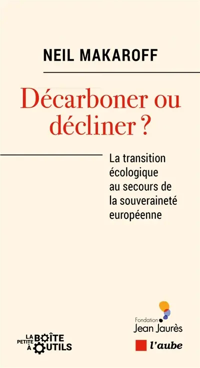 Décarboner ou décliner ? : la transition écologique au secours de la souveraineté européenne