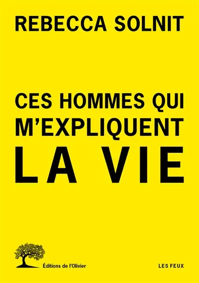 Ces hommes qui m'expliquent la vie