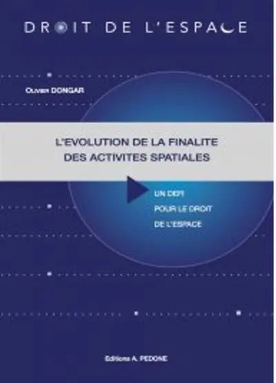 L'évolution de la finalité des activités spatiales : un défi pour le droit de l'espace