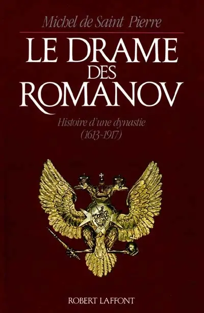 Le Drame des Romanov : histoire d'une dynastie, 1613-1917