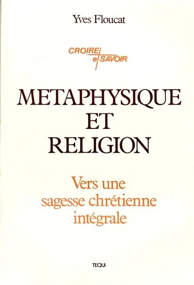 Métaphysique et religion : vers une sagesse chrétienne intégrale
