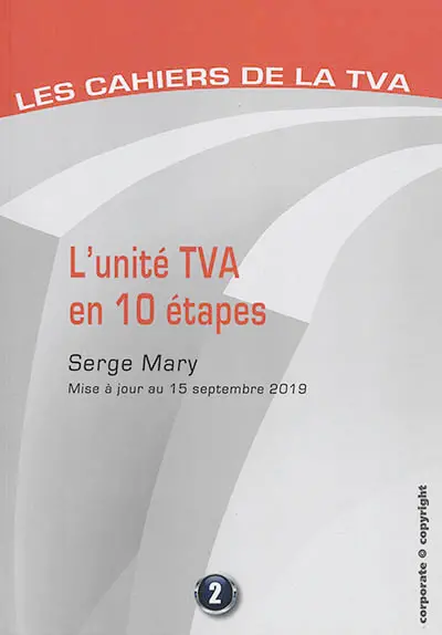 Les cahiers de la TVA. Vol. 2. L'unité TVA en 10 étapes