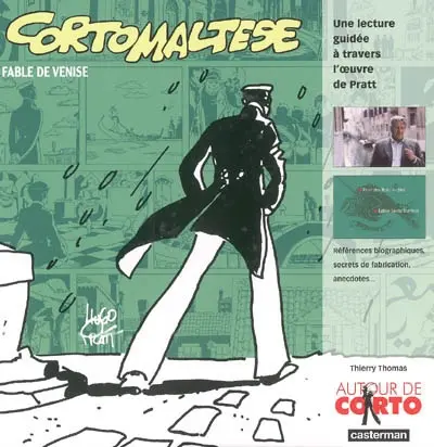 Corto Maltese, Fable de Venise : une lecture guidée à travers l'oeuvre de Pratt : références biographiques, secrets de fabrication, anecdotes...