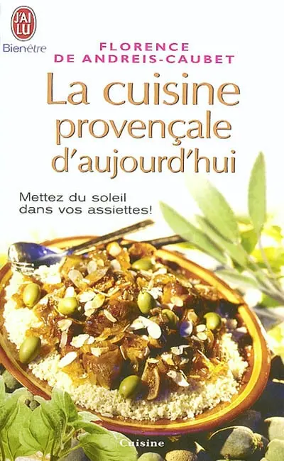 La cuisine provençale d'aujourd'hui : mettez du soleil dans vos assiettes !