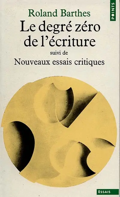 Le Degré zéro de l'écriture. Nouveaux essais critiques