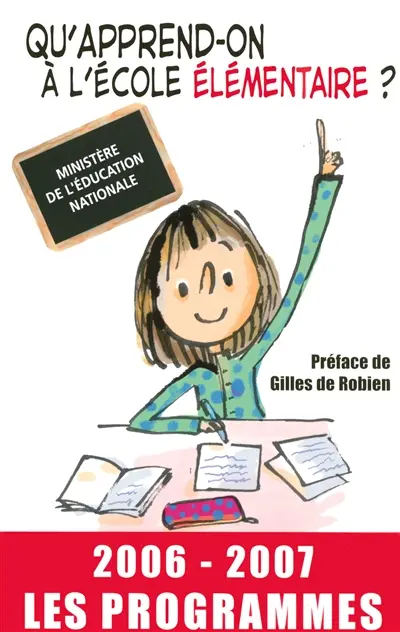 Qu'apprend-on à l'école élémentaire ? : les programmes 2006-2007