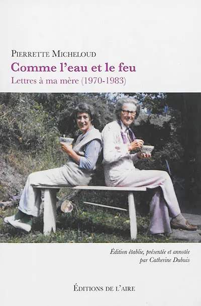 Comme l'eau et le feu : lettres à ma mère (1970-1983)