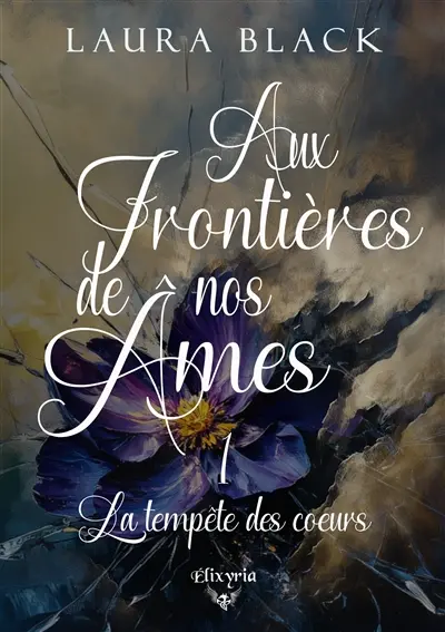Aux frontières de nos âmes. Vol. 1. La tempête des coeurs