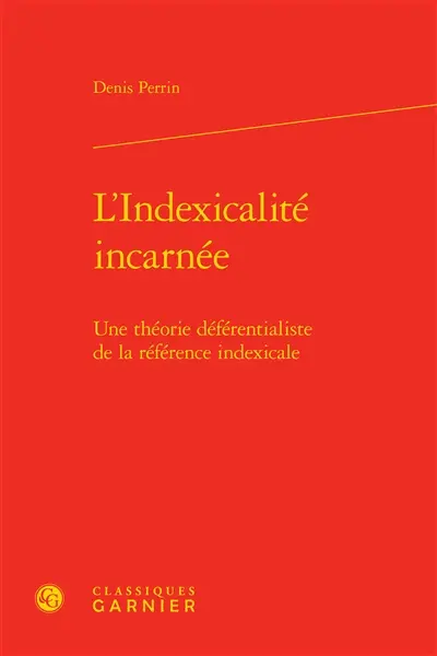 L'indexicalité incarnée : une théorie déférentialiste de la référence indexicale