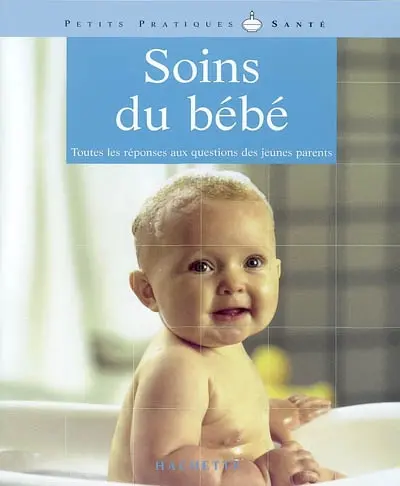 Soins du bébé : toutes les réponses aux questions des jeunes parents