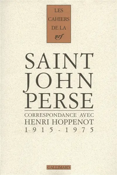 Cahiers Saint-John Perse. Vol. 19. Correspondance avec Henri Hoppenot : 1915-1975