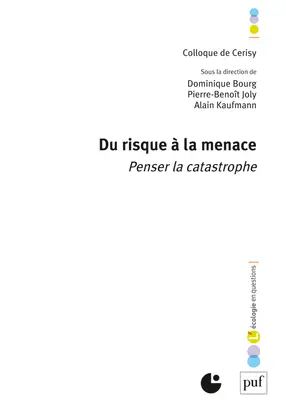 Du risque à la menace : penser la catastrophe : colloque de Cerisy