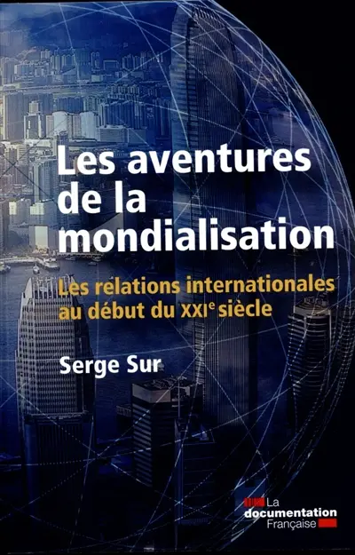 Un monde en miettes. Vol. 2. Les aventures de la mondialisation : les relations internationales au début du XXIe siècle