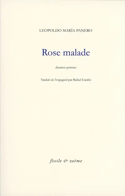 Rose malade : derniers poèmes