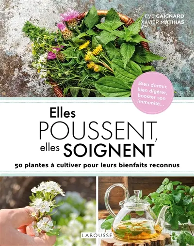 Elles poussent, elles soignent : 50 plantes à cultiver pour leurs bienfaits reconnus