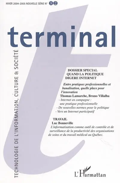 Terminal, n° 92. Quand la politique digère Internet... : entre pratiques professionnelles et banalisation, quelle place pour l'innovation ?