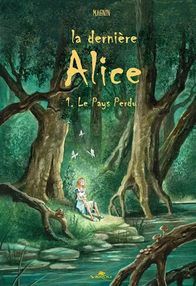 La dernière Alice. Vol. 1. Le pays perdu
