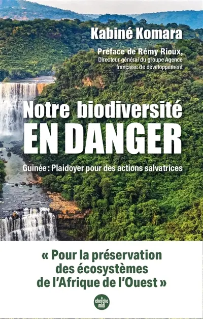 Notre biodiversité en danger : Guinée : plaidoyer pour des actions salvatrices