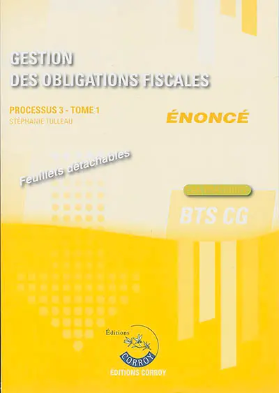 Gestion des obligations fiscales : processus 3, BTS CG : cas pratiques, énoncé. Vol. 1