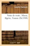 Notes de route : Maroc, Algérie, Tunisie