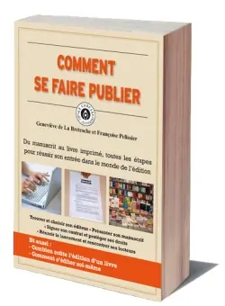 Comment se faire publier : du manuscrit au livre imprimé, toutes les étapes pour réussir son entrée dans le monde de l'édition