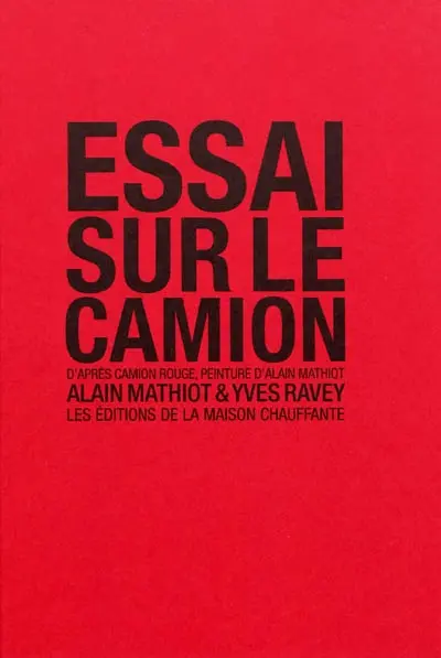 Essai sur le camion : d'après Camion rouge, peinture d'Alain Mathiot