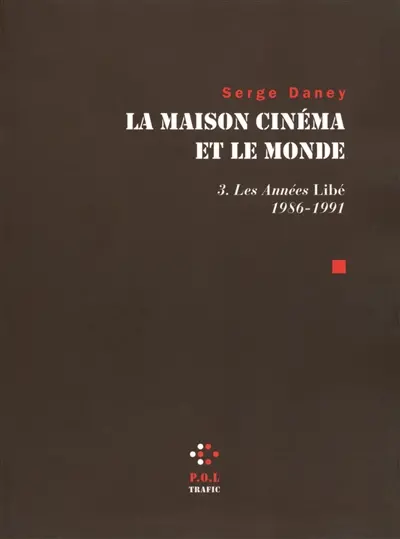 La maison cinéma et le monde. Vol. 3. Les années Libé : 1986-1991
