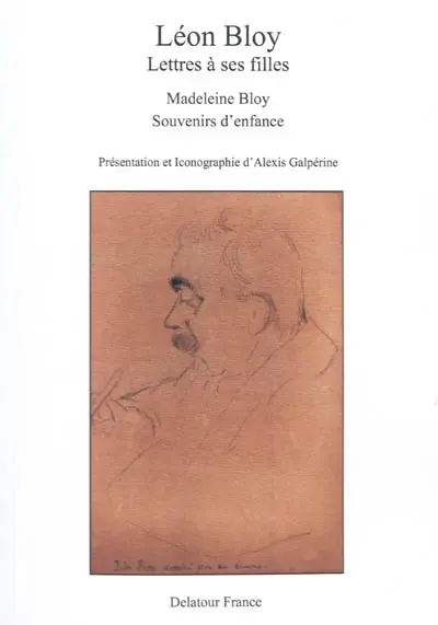 Léon Bloy : lettres à ses filles. Souvenirs d'enfance
