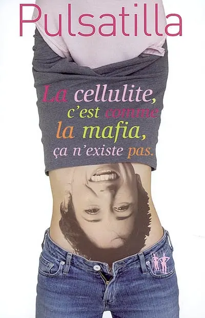 La cellulite, c'est comme la mafia, ça n'existe pas : bio-roman