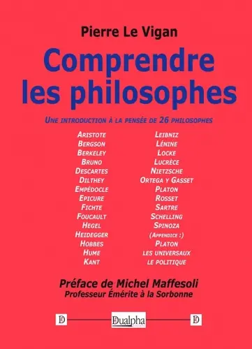 Comprendre les philosophes. Une introduction à la pensée de 26 philosophes