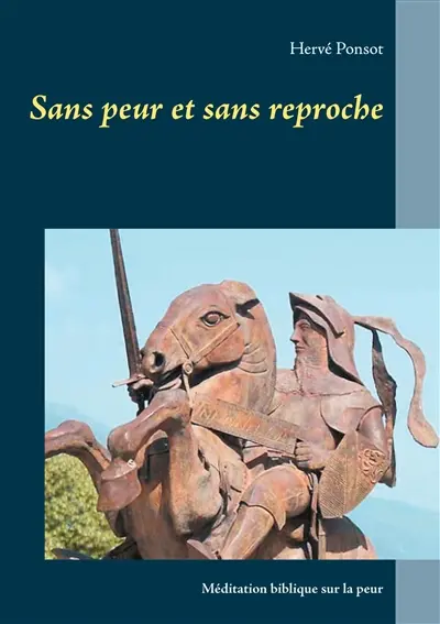 Sans peur et sans reproche : Méditation biblique sur la peur