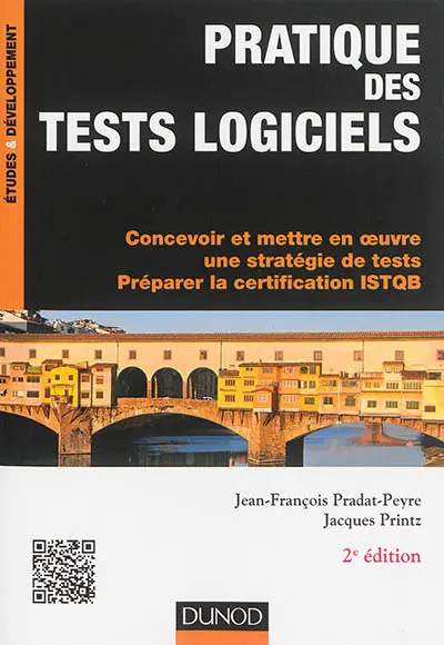 Pratique des tests logiciels : concevoir et mettre en oeuvre une stratégie de tests, préparer la certification ISTQB