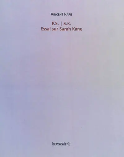 P.S.-S.K. : essai sur Sarah Kane