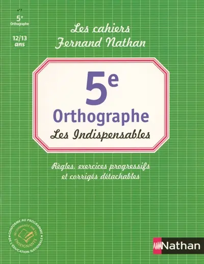 Orthographe 5e : les indispensables : règles, exercices progressifs et corrigés détachables