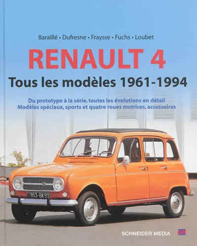 Renault 4, tous les modèles 1961-1994 : du prototype à la série, toutes les évolutions en détail : modèles spéciaux, sports et quatre roues motrices, accessoires