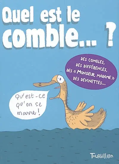 Quel est le comble... ? : des combles, des différences, des Monsieur, Madame, des devinettes...