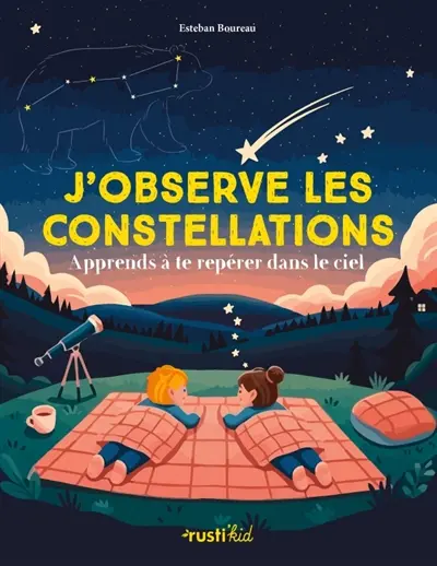 J'observe les constellations : apprends à te repérer dans le ciel