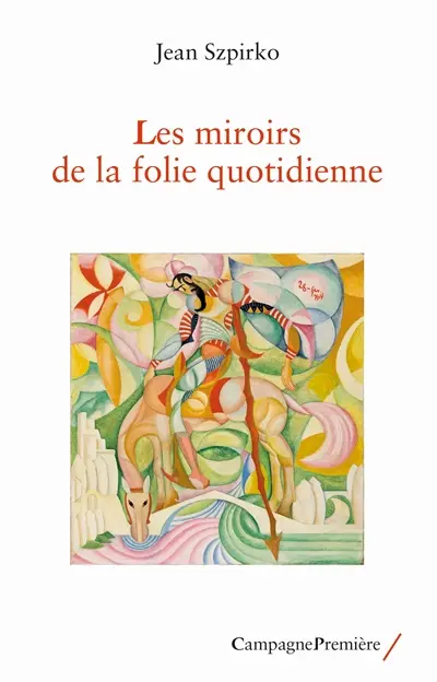 Les miroirs de la folie quotidienne