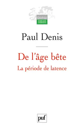 De l'âge bête : la période de latence
