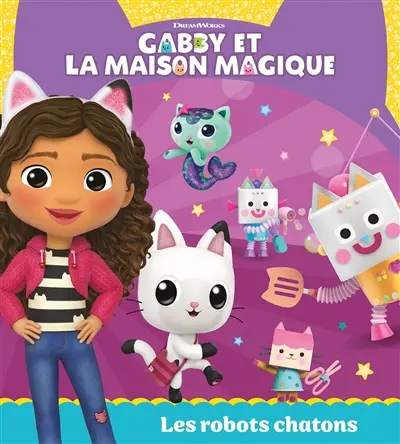 Gabby et la maison magique. Les robots chatons
