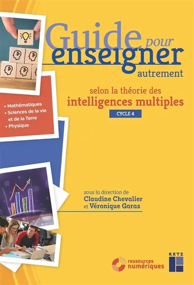 Guide pour enseigner autrement selon la théorie des intelligences multiples, cycle 4 : mathématiques, sciences de la vie et de la Terre, physique