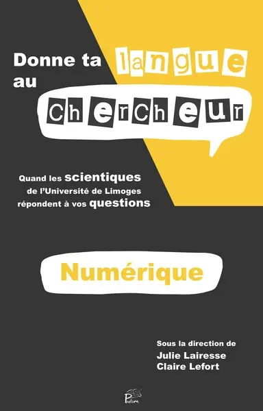 Donne ta langue au chercheur : quand les scientifiques de l'Université de Limoges répondent à vos questions. Thématique numérique