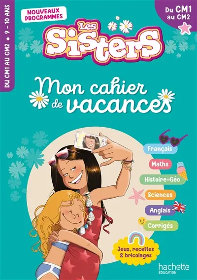 Les sisters, du CM1 au CM2, 9-10 ans : mon cahier de vacances : nouveaux programmes
