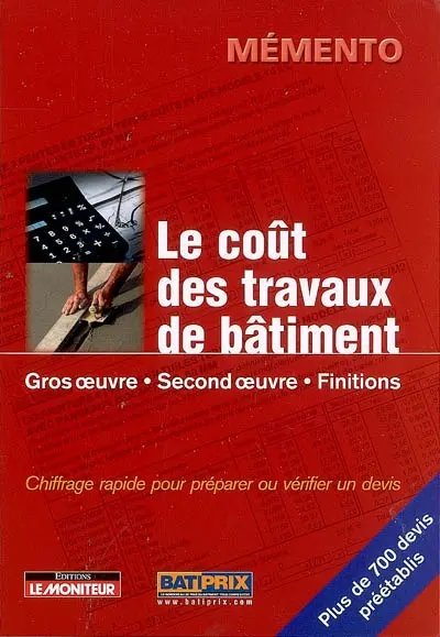 Le coût des travaux de bâtiment. Vol. 1. Gros oeuvre, second oeuvre, finitions : chiffrage rapide pour préparer ou vérifier un devis
