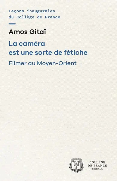 La caméra est une sorte de fétiche : filmer au Moyen-Orient